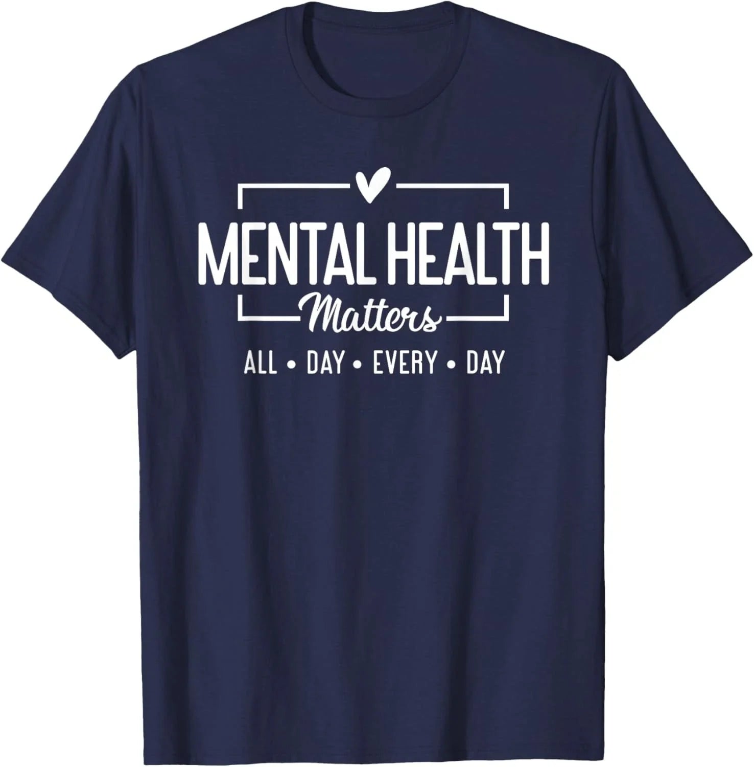 Mental Health Matters All Day Every Day Inspirational Unisex T-Shirt Unisex T-shirt, Sweatshirt, Hoodie, Long Sleeve Tee - T-Shirt, Sweatshirt, Hoodie