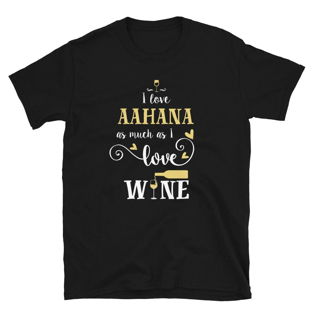 Fun I Love Aahana As Much As I Love Wine Unisex T-Shirt Unisex T-shirt, Sweatshirt, Hoodie, Long Sleeve Tee - T-Shirt, Sweatshirt, Hoodie