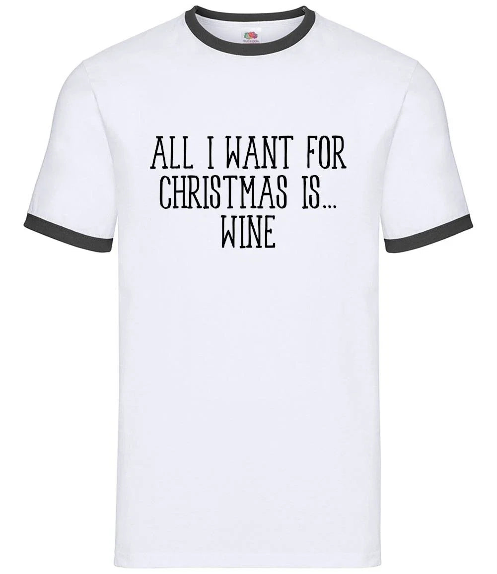 All I Want For Christmas Is Wine - Mens Ringer - White Red Funny Love Pub Unisex T-shirt, Sweatshirt, Hoodie, Long Sleeve Tee - T-Shirt, Sweatshirt, Hoodie