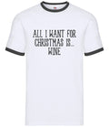 All I Want For Christmas Is Wine - Mens Ringer - White Red Funny Love Pub Unisex T-shirt, Sweatshirt, Hoodie, Long Sleeve Tee - T-Shirt, Sweatshirt, Hoodie