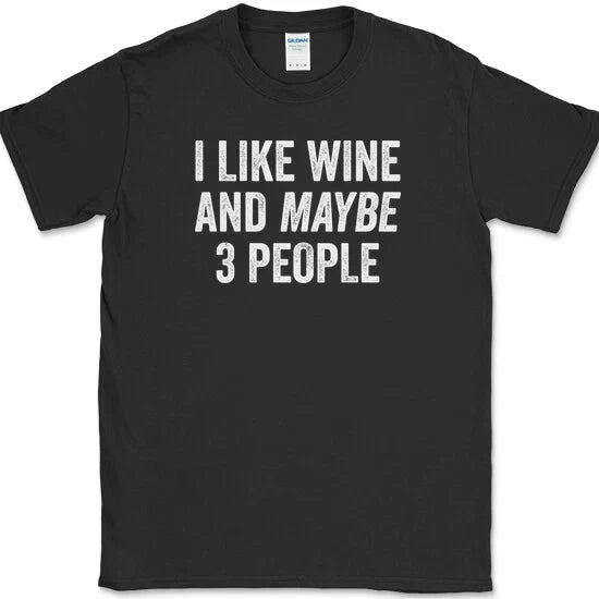 I LIKE WINE AND MAYBE 3 PEOPLE T-Shirt Funny Humor Drinking Novelty Tee Unisex T-shirt, Sweatshirt, Hoodie, Long Sleeve Tee - T-Shirt, Sweatshirt, Hoodie