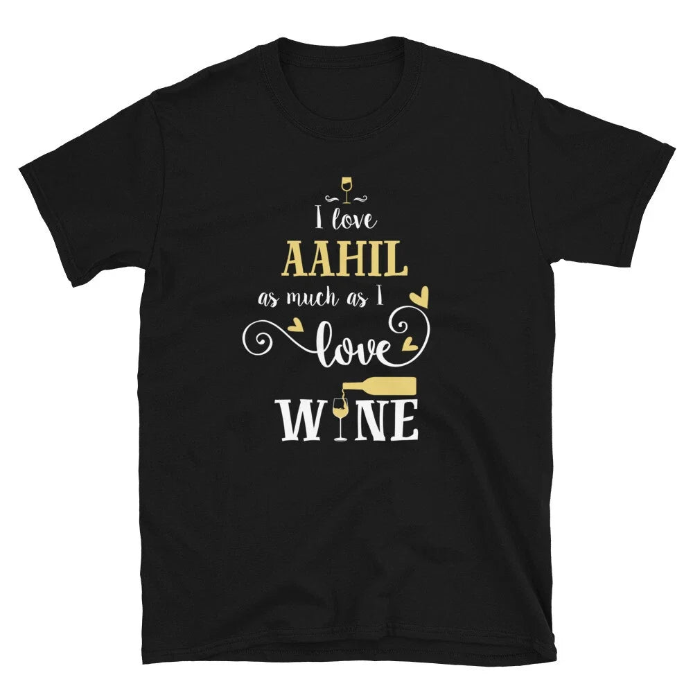 Fun I Love Aahil As Much As I Love Wine Unisex T-Shirt Unisex T-shirt, Sweatshirt, Hoodie, Long Sleeve Tee - T-Shirt, Sweatshirt, Hoodie