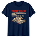 Writers Block When Your Imaginary T-Shirt Author Writing 2026 Birthday Gift Unisex T-shirt, Sweatshirt, Hoodie, Long Sleeve Tee - T-Shirt, Sweatshirt, Hoodie