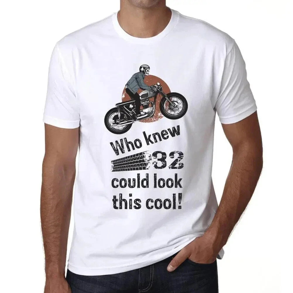 Mens T-Shirt Who Would Never Have Said 32 Could Be So Cool - Who Unisex T-shirt, Sweatshirt, Hoodie, Long Sleeve Tee - T-Shirt, Sweatshirt, Hoodie