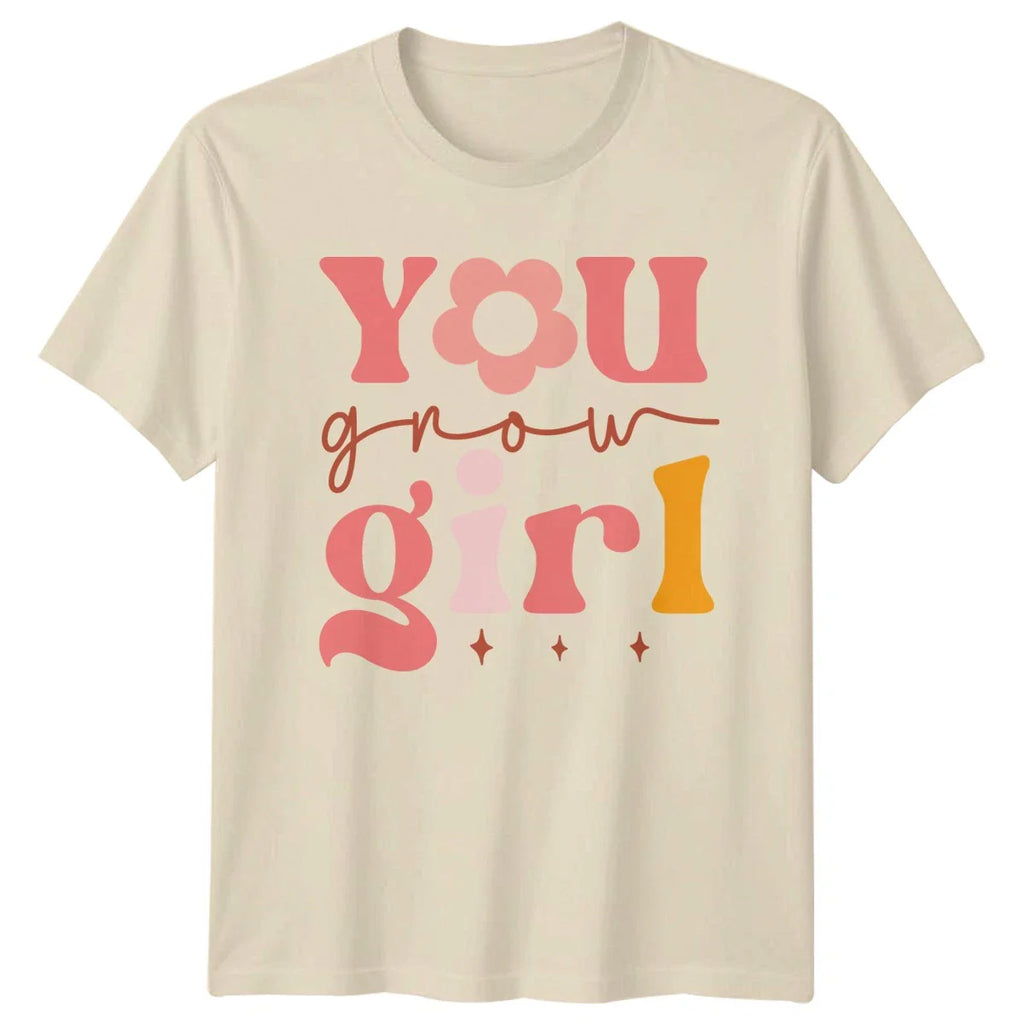 You Grow Girl Womens T-Shirt Retro Aesthetic Inspirational Birthday Gift For Her Unisex T-shirt, Sweatshirt, Hoodie, Long Sleeve Tee - T-Shirt, Sweatshirt, Hoodie