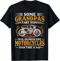 Some Grandpas Take Naps Real Grandpas Ride Motorcycles Gift Unisex T-Shirt Unisex T-shirt, Sweatshirt, Hoodie, Long Sleeve Tee - T-Shirt, Sweatshirt, Hoodie