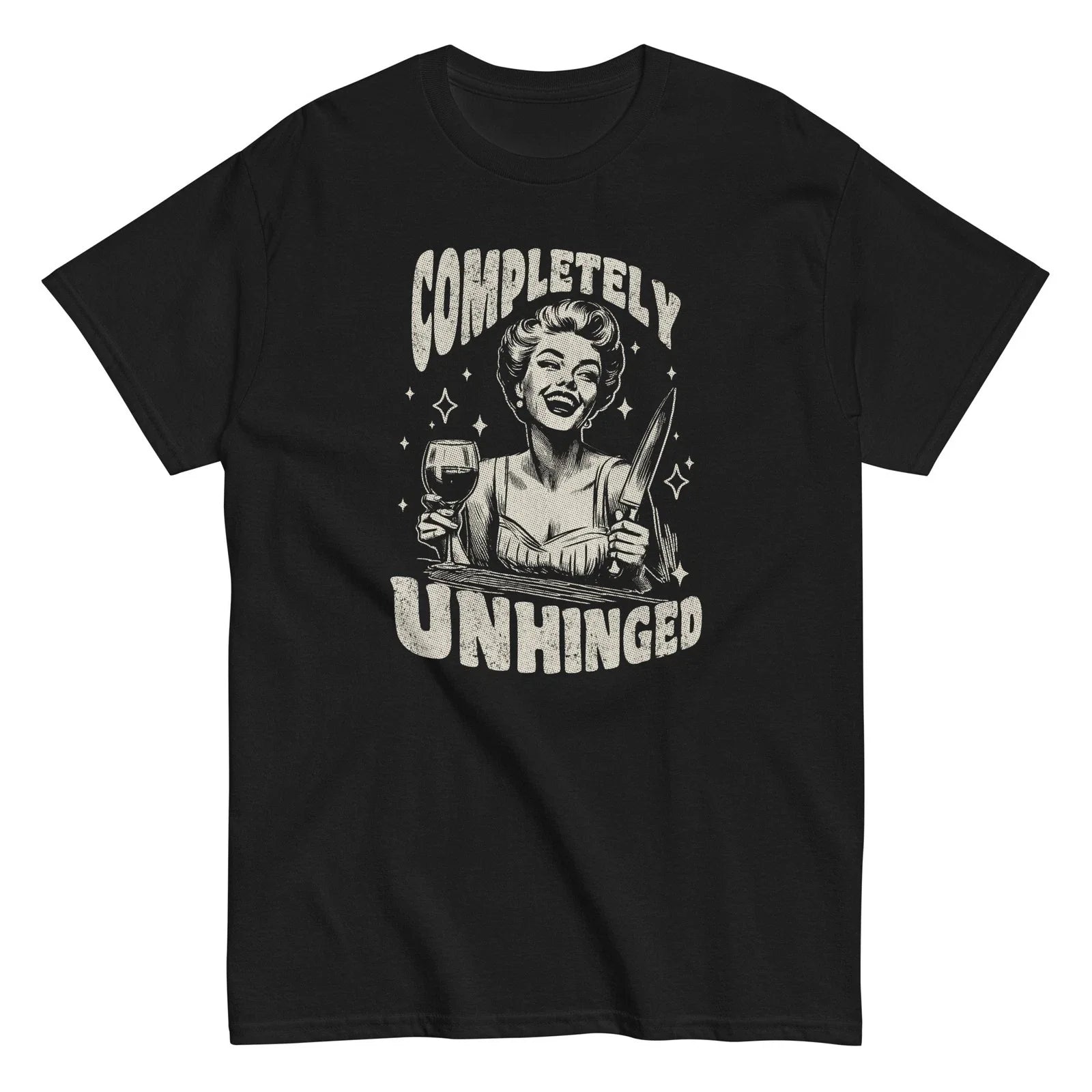 Completely Unhinged Shirt Funny Retro Woman Tee  Sarcastic Wine Lover Gift Unisex T-shirt, Sweatshirt, Hoodie, Long Sleeve Tee - T-Shirt, Sweatshirt, Hoodie