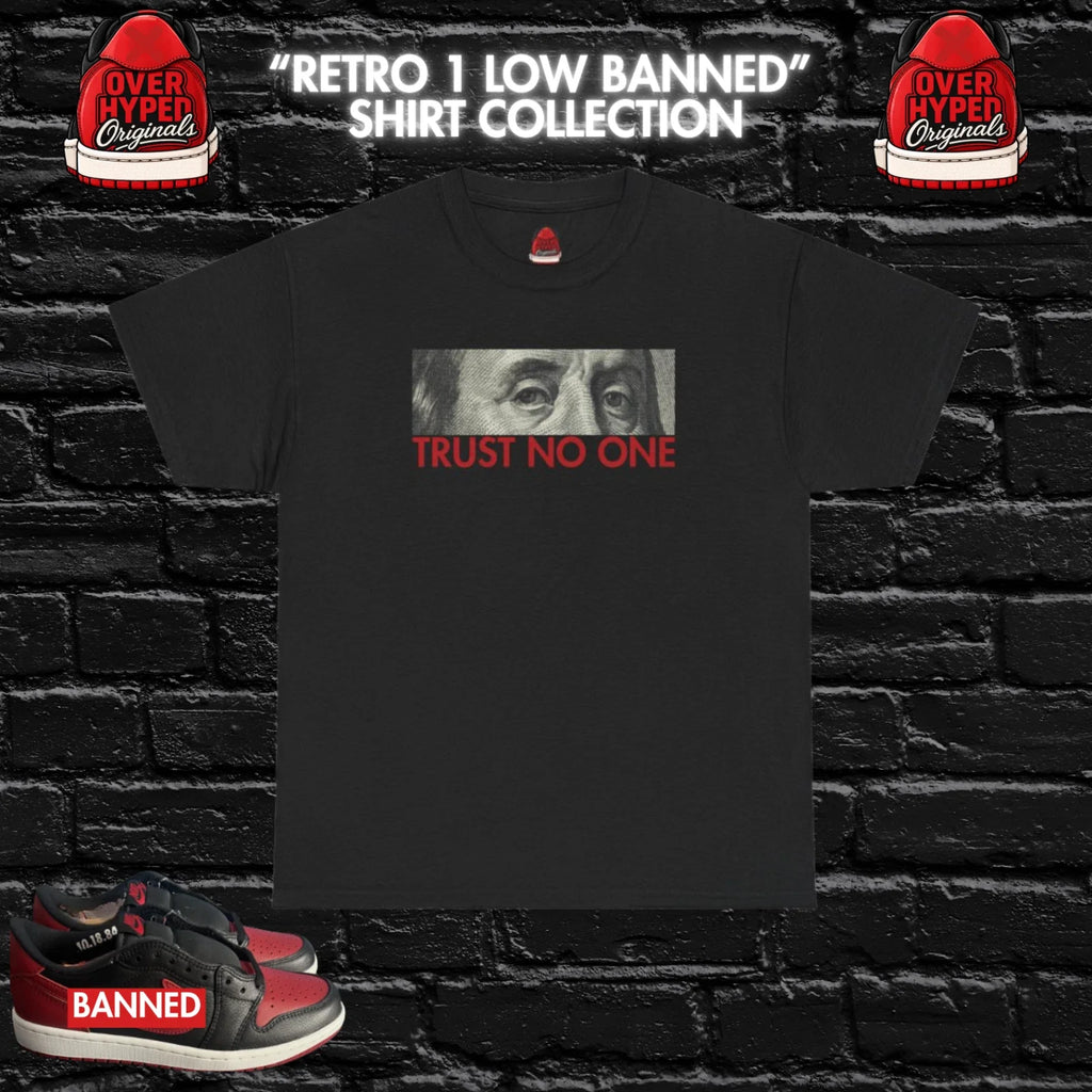 Shirt to match Retro 1 Low Banned OG Matching  Streetwear Black/Red-TRUSTNO1 Unisex T-shirt, Sweatshirt, Hoodie, Long Sleeve Tee - T-Shirt, Sweatshirt, Hoodie