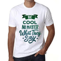 Mens T-Shirt Be Quiet Regardless Of What They Say - Be Cool No Unisex T-shirt, Sweatshirt, Hoodie, Long Sleeve Tee - T-Shirt, Sweatshirt, Hoodie