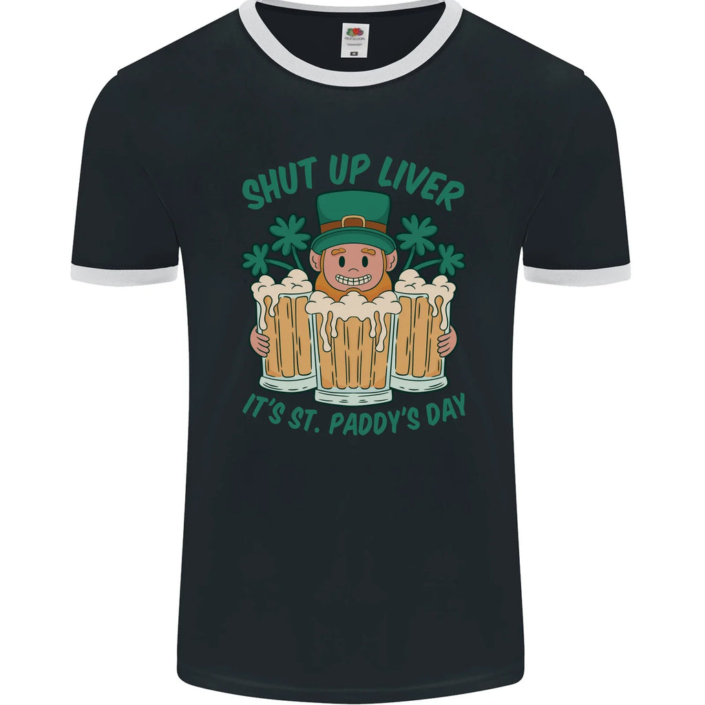 St Patricks Day Shut Up Liver Funny Beer Alcohol Mens Ringer T-Shirt FotL Unisex T-shirt, Sweatshirt, Hoodie, Long Sleeve Tee - T-Shirt, Sweatshirt, Hoodie