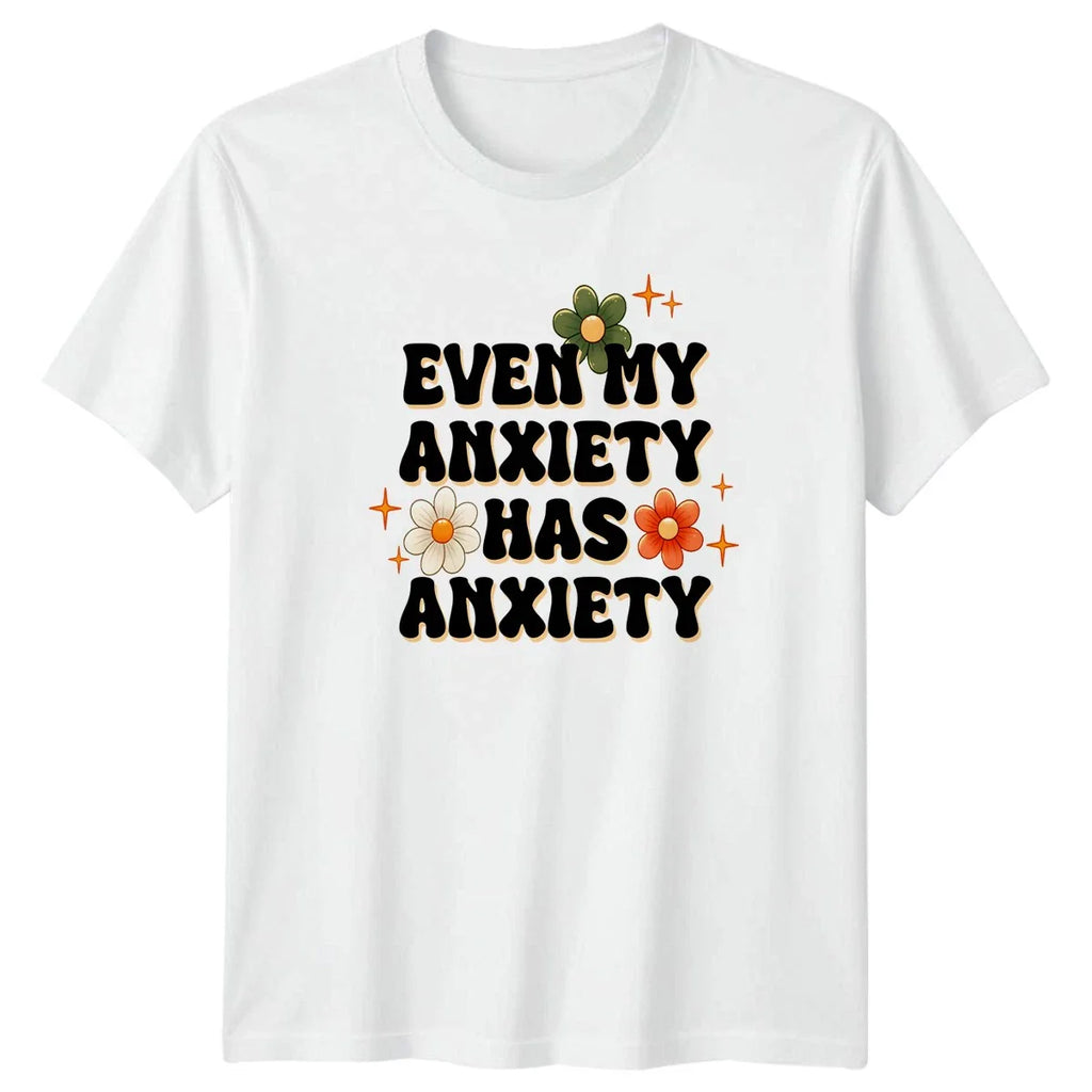 Even My Anxiety Has Anxiety Womens T-Shirt Mental Health Awareness Birthday Gift Unisex T-shirt, Sweatshirt, Hoodie, Long Sleeve Tee - T-Shirt, Sweatshirt, Hoodie