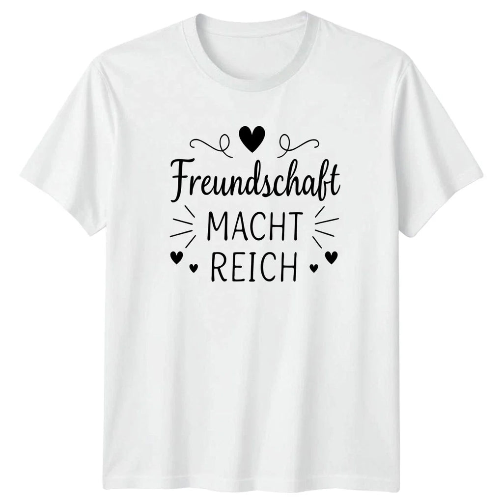 Freundschaft Macht Reich T-Shirt German Sayings Friendship Gift For Him And Her Unisex T-shirt, Sweatshirt, Hoodie, Long Sleeve Tee - T-Shirt, Sweatshirt, Hoodie
