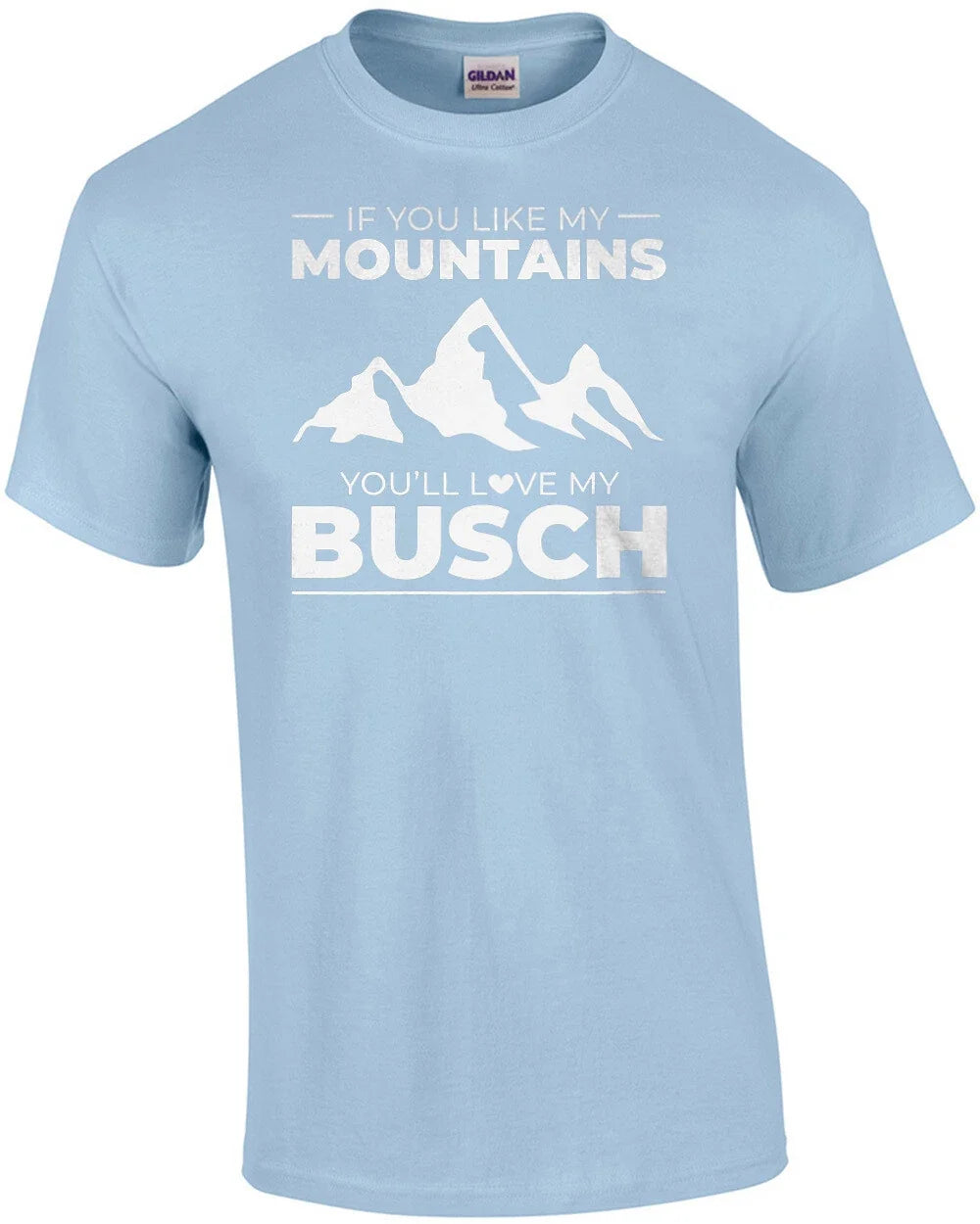 If you like my mountains you're love my Busch - funny beer drinking t-shirt Unisex T-shirt, Sweatshirt, Hoodie, Long Sleeve Tee - T-Shirt, Sweatshirt, Hoodie