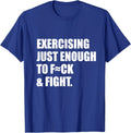 Exercising Just-Enough to FCK and Fight Vintage  Unisex T-Shirt Unisex T-shirt, Sweatshirt, Hoodie, Long Sleeve Tee - T-Shirt, Sweatshirt, Hoodie