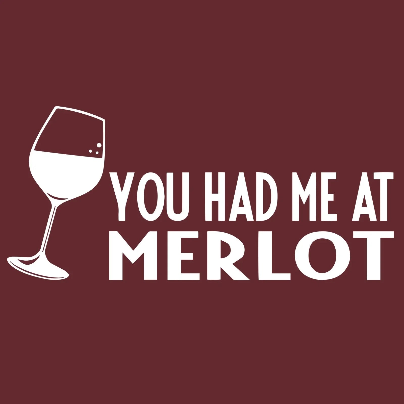 Funny Wine Shirt You Had Me At Merlot Humor Graphic Tee Vineyard Gift SM-5XL Unisex T-shirt, Sweatshirt, Hoodie, Long Sleeve Tee - T-Shirt, Sweatshirt, Hoodie