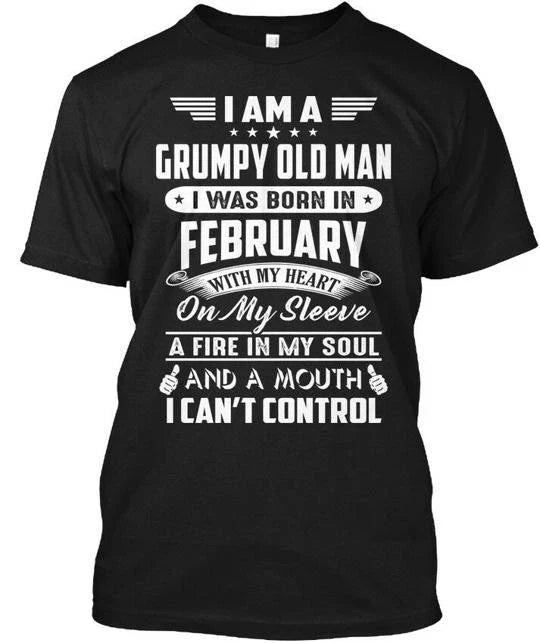I Am A Grumpy Old Man Born In February Was With My T-Shirt Made in USA S to 5XL Unisex T-shirt, Sweatshirt, Hoodie, Long Sleeve Tee - T-Shirt, Sweatshirt, Hoodie