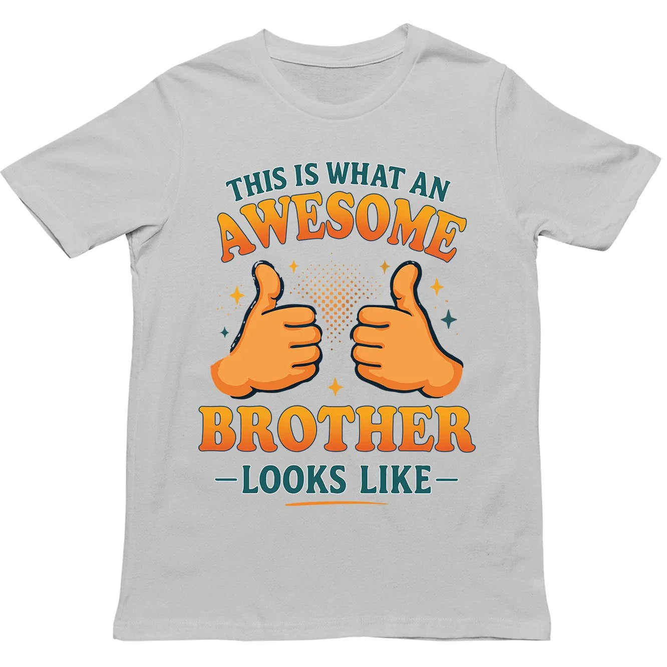 This is What an Awesome Brother Looks Like T Shirt - Gift for Men, Women, kids Unisex T-shirt, Sweatshirt, Hoodie, Long Sleeve Tee - T-Shirt, Sweatshirt, Hoodie