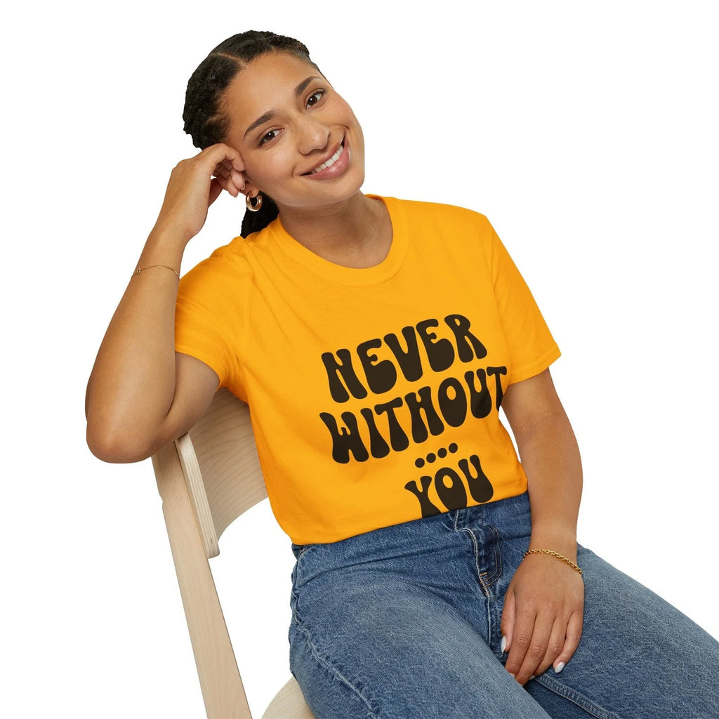 Unisex Softstyle T-Shirt with "Never Without You" Design Unisex T-shirt, Sweatshirt, Hoodie, Long Sleeve Tee - T-Shirt, Sweatshirt, Hoodie