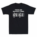 Cotton Graphic Note Are Funny Musical T-Shirt These Times Gift Men's Difficult Unisex T-shirt, Sweatshirt, Hoodie, Long Sleeve Tee - T-Shirt, Sweatshirt, Hoodie