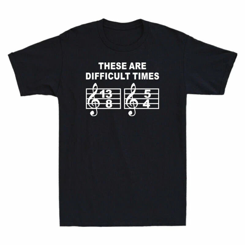 Cotton Graphic Note Are Funny Musical T-Shirt These Times Gift Men's Difficult Unisex T-shirt, Sweatshirt, Hoodie, Long Sleeve Tee - T-Shirt, Sweatshirt, Hoodie