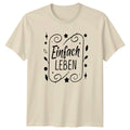 Einfach Leben T-Shirt Lifestyle Positivity German Quotes Gift For Him And Her Unisex T-shirt, Sweatshirt, Hoodie, Long Sleeve Tee - T-Shirt, Sweatshirt, Hoodie