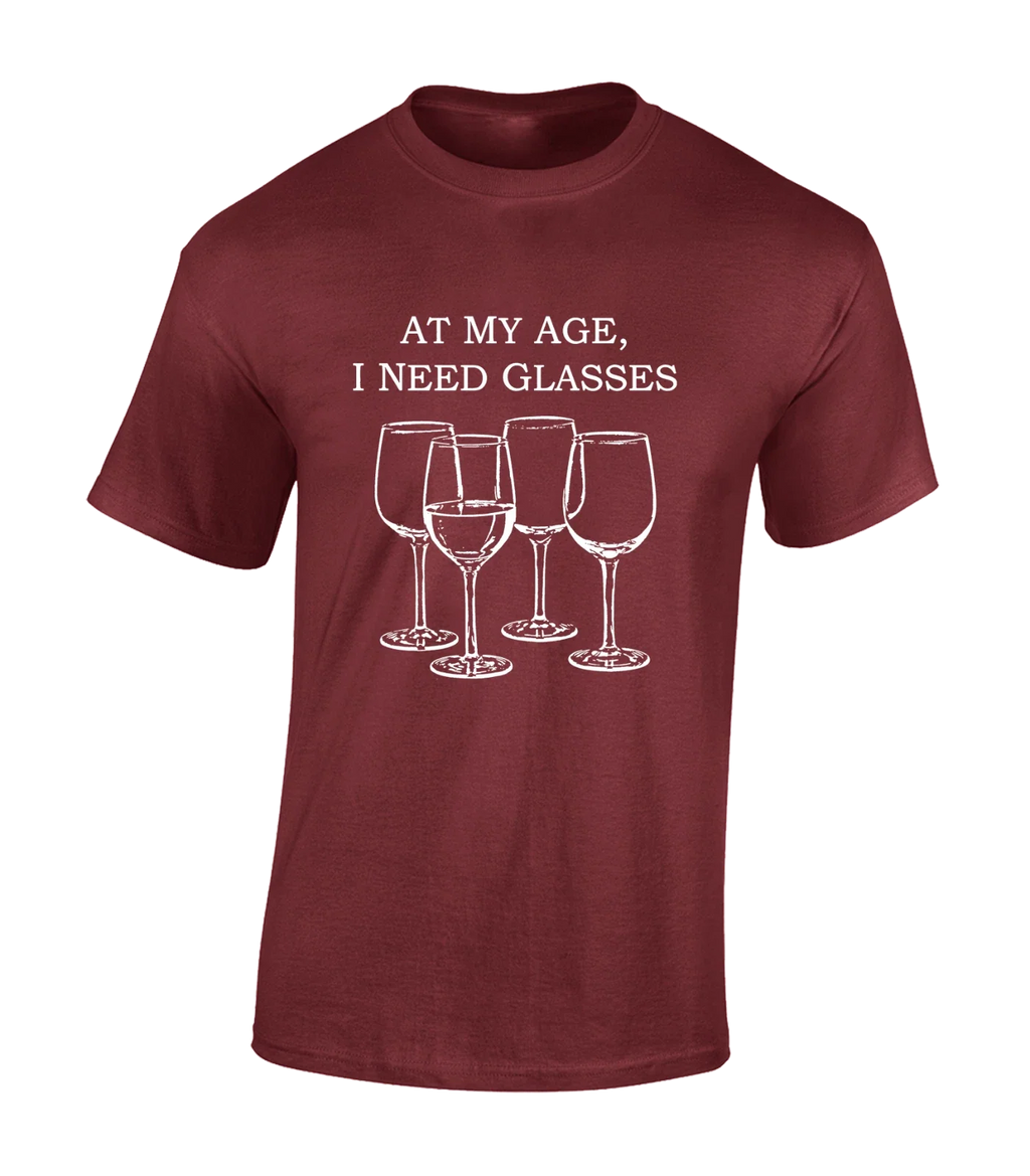 AT MY AGE I NEED GLASSES MENS T SHIRT FUNNY WINE DRINKER GIFT DESIGN TOP Unisex T-shirt, Sweatshirt, Hoodie, Long Sleeve Tee - T-Shirt, Sweatshirt, Hoodie