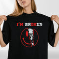I'm Broken Im OK Unisex T Shirt - Mental Health Awareness Tee Unisex T-shirt, Sweatshirt, Hoodie, Long Sleeve Tee - T-Shirt, Sweatshirt, Hoodie