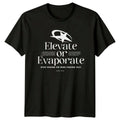 Elevate Or Evaporate Stay Rising T-Shirt Streetwear Birthday Gift For Him Unisex T-shirt, Sweatshirt, Hoodie, Long Sleeve Tee - T-Shirt, Sweatshirt, Hoodie