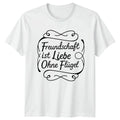 Freundschaft Ist Liebe Ohne Flgel T-Shirt German Friendship Gift For Him Her Unisex T-shirt, Sweatshirt, Hoodie, Long Sleeve Tee - T-Shirt, Sweatshirt, Hoodie