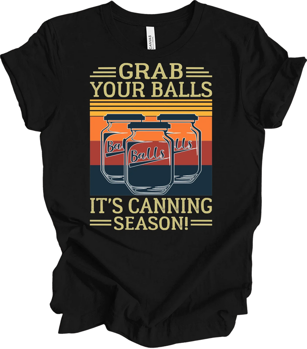 Grab Your Balls Canning Season Funny Retro Mason Jar Food Preserving T-Shirt Unisex T-shirt, Sweatshirt, Hoodie, Long Sleeve Tee - T-Shirt, Sweatshirt, Hoodie