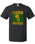 I Luckin Fove Beer Irish St Patricks Day Men's T-shirt Unisex T-shirt, Sweatshirt, Hoodie, Long Sleeve Tee - T-Shirt, Sweatshirt, Hoodie