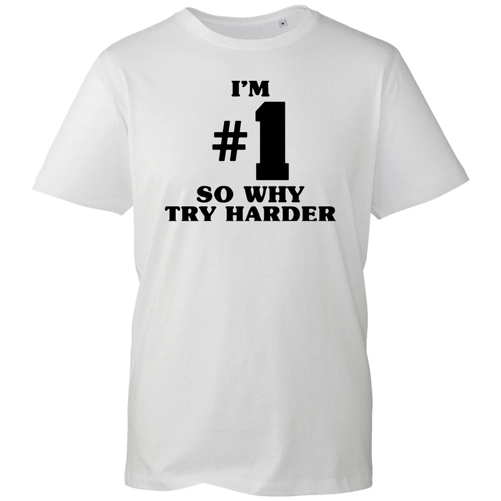 I'm Number 1 So Why Try Harder Shirt Fatboy Big Beat DJ Rave Adults Tee T-Shirt Unisex T-shirt, Sweatshirt, Hoodie, Long Sleeve Tee - T-Shirt, Sweatshirt, Hoodie