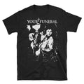 Your Funeral T-Shirt, Christian Death, 45 Grave, Bauhaus, Sisters , Unisex tee Unisex T-shirt, Sweatshirt, Hoodie, Long Sleeve Tee - T-Shirt, Sweatshirt, Hoodie
