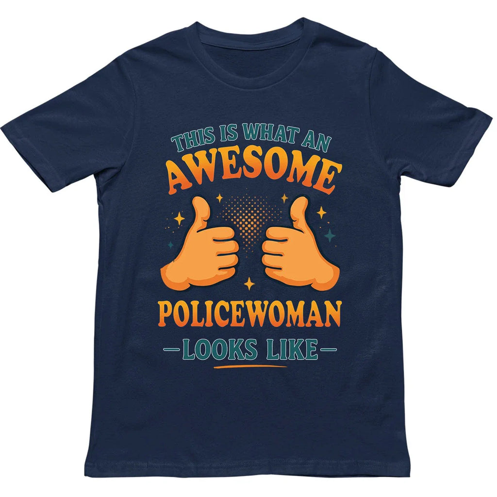 This is What an Awesome Police Women Looks Like T Shirt - Gift for Men, Women Unisex T-shirt, Sweatshirt, Hoodie, Long Sleeve Tee - T-Shirt, Sweatshirt, Hoodie