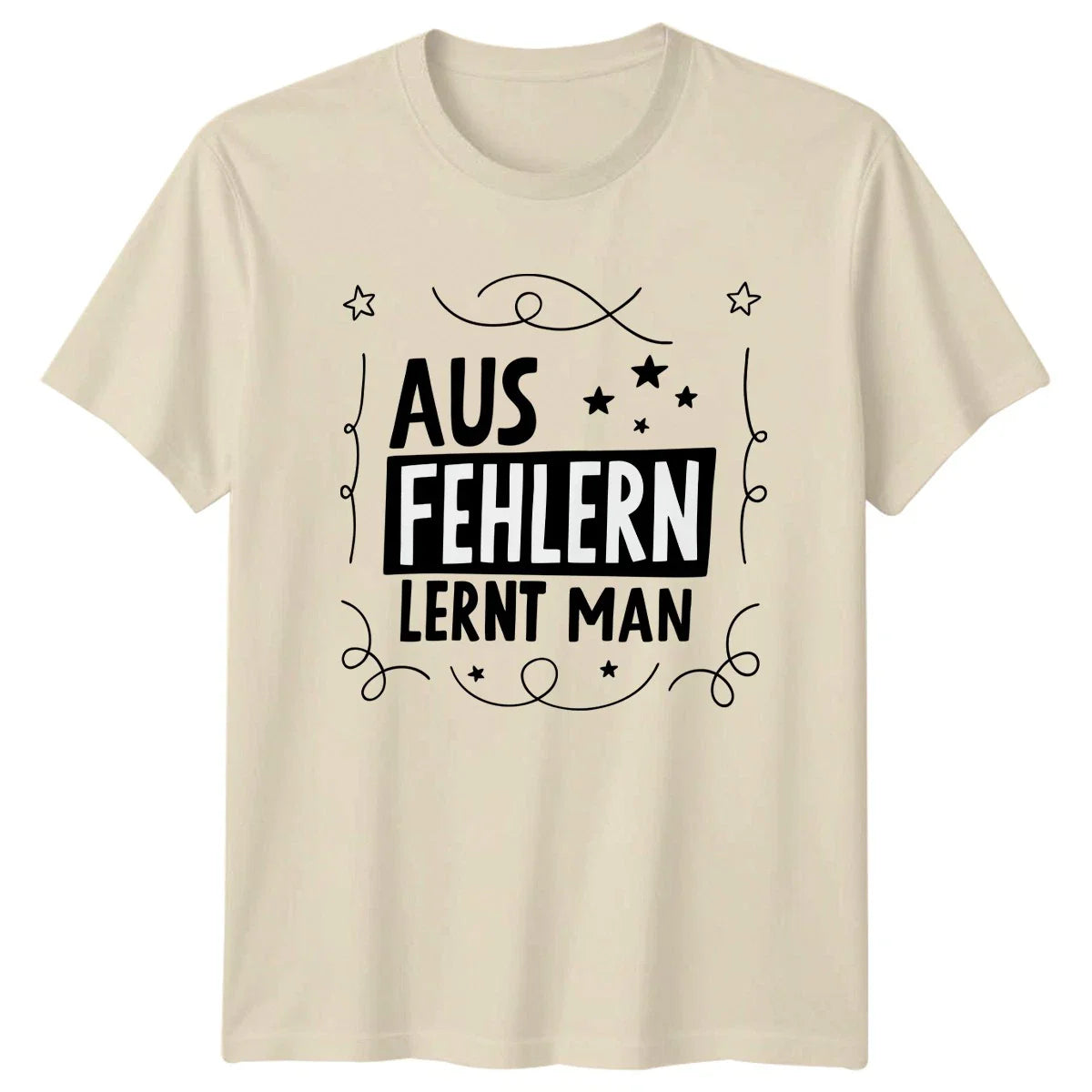 Aus Fehlern Lernt Man T-Shirt Motivational Life Quote Birthday Gift Him Her Unisex T-shirt, Sweatshirt, Hoodie, Long Sleeve Tee - T-Shirt, Sweatshirt, Hoodie