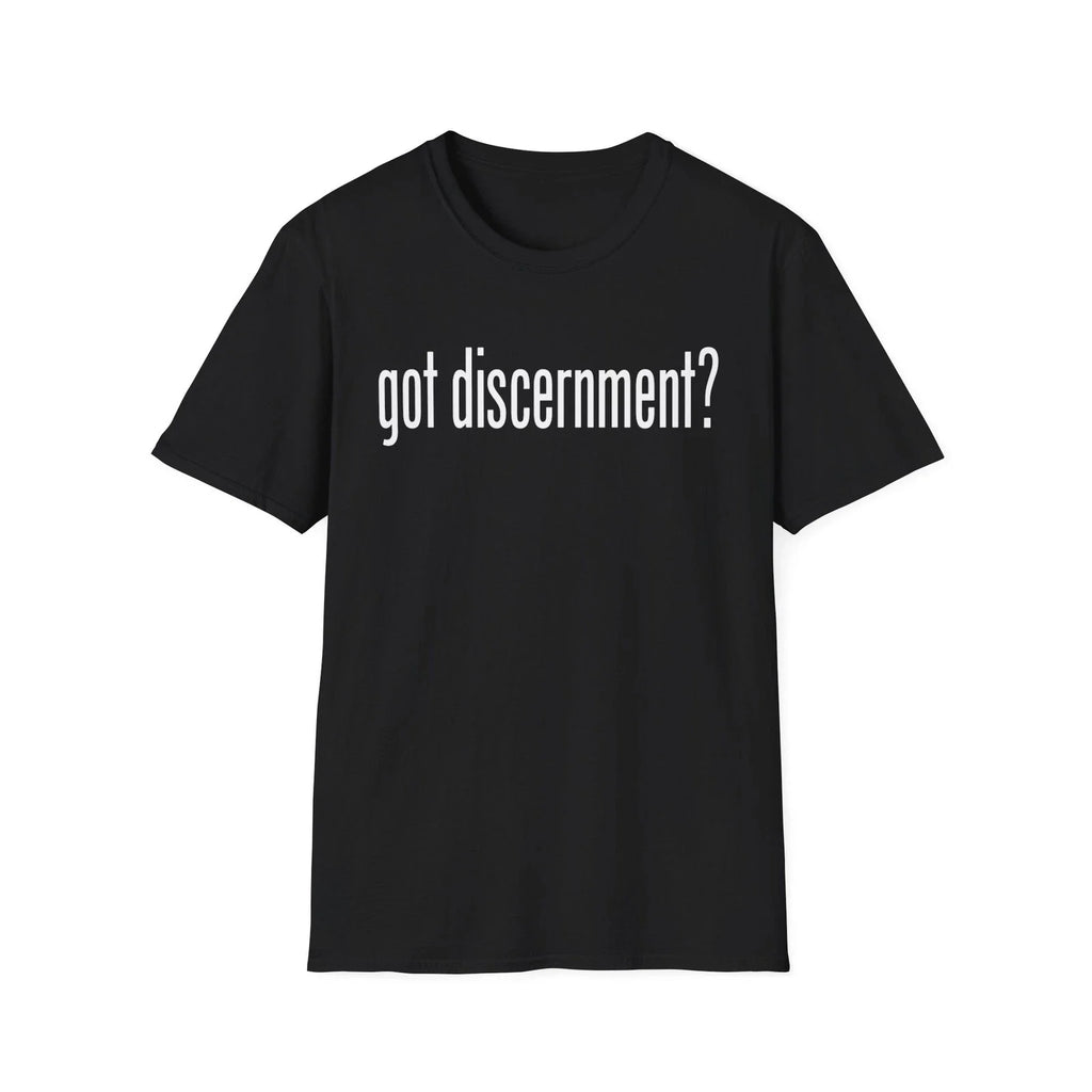 got discernment? Funny spiritual gift T-Shirt | Text Graphic, Minimal Typography Unisex T-shirt, Sweatshirt, Hoodie, Long Sleeve Tee - T-Shirt, Sweatshirt, Hoodie