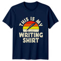 This Is My Writing Shirt T-Shirt Author Novelist Writing Gift For Him And Her Unisex T-shirt, Sweatshirt, Hoodie, Long Sleeve Tee - T-Shirt, Sweatshirt, Hoodie