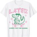 Later Gator School's Out for Summer Last Day of School T-Shirt Unisex T-shirt, Sweatshirt, Hoodie, Long Sleeve Tee - T-Shirt, Sweatshirt, Hoodie