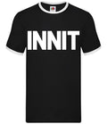 Innit - Men's Ringer T-Shirt - Gang Street Language Cool Funny Gift Unisex T-shirt, Sweatshirt, Hoodie, Long Sleeve Tee - T-Shirt, Sweatshirt, Hoodie
