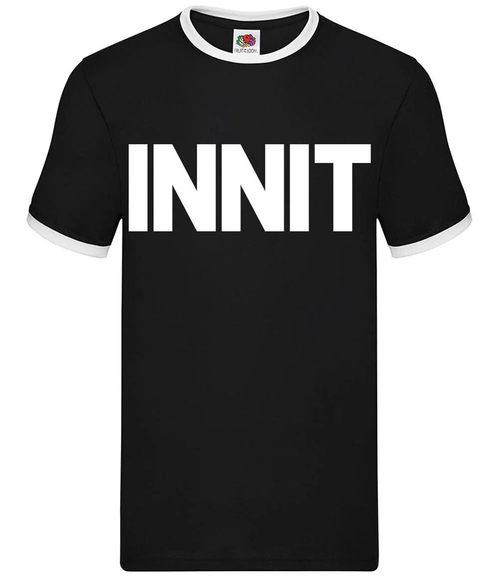 Innit - Men's Ringer T-Shirt - Gang Street Language Cool Funny Gift Unisex T-shirt, Sweatshirt, Hoodie, Long Sleeve Tee - T-Shirt, Sweatshirt, Hoodie