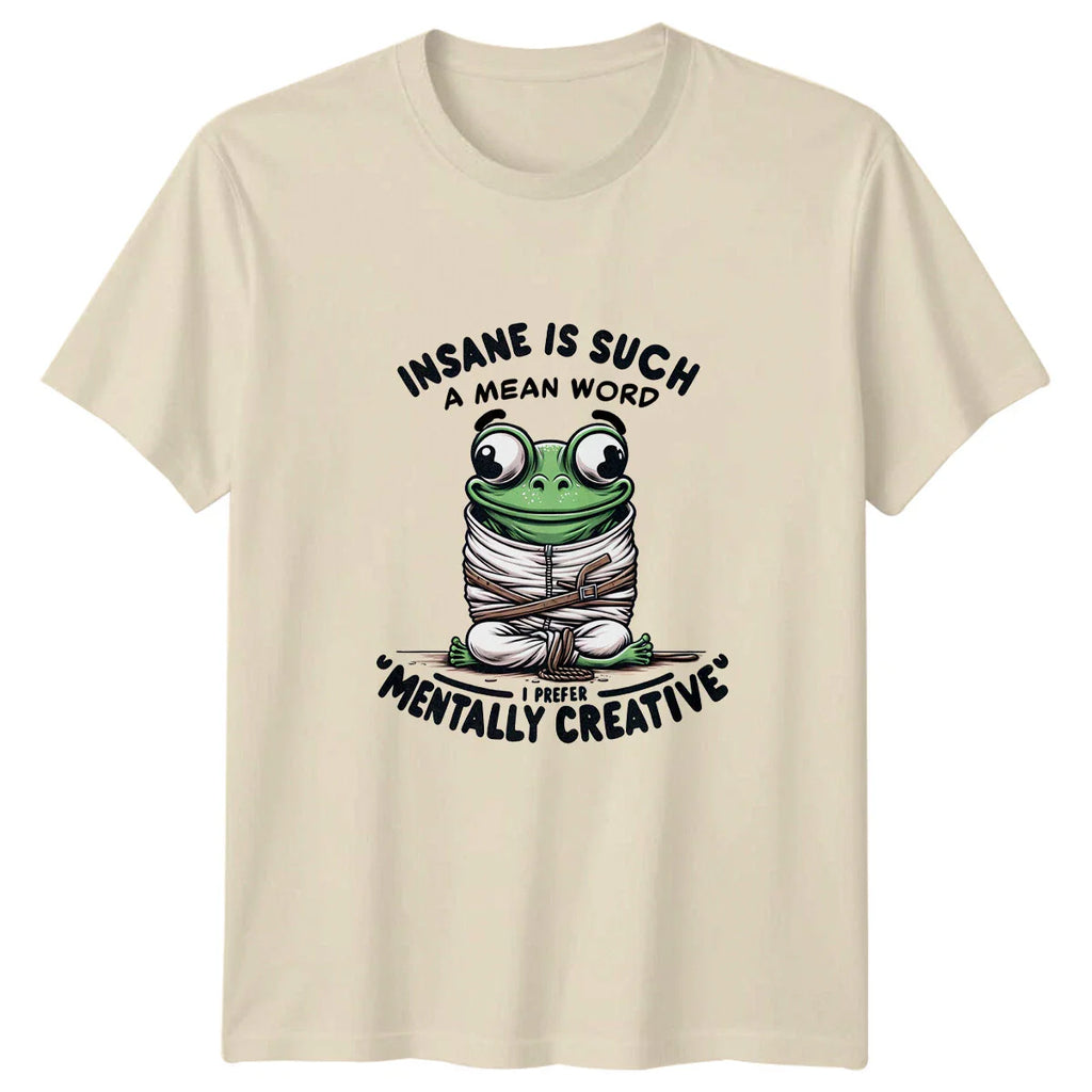 Insane Is Such A Mean Word Frog T-Shirt Mentally Creative Pun Tee Unisex T-shirt, Sweatshirt, Hoodie, Long Sleeve Tee - T-Shirt, Sweatshirt, Hoodie
