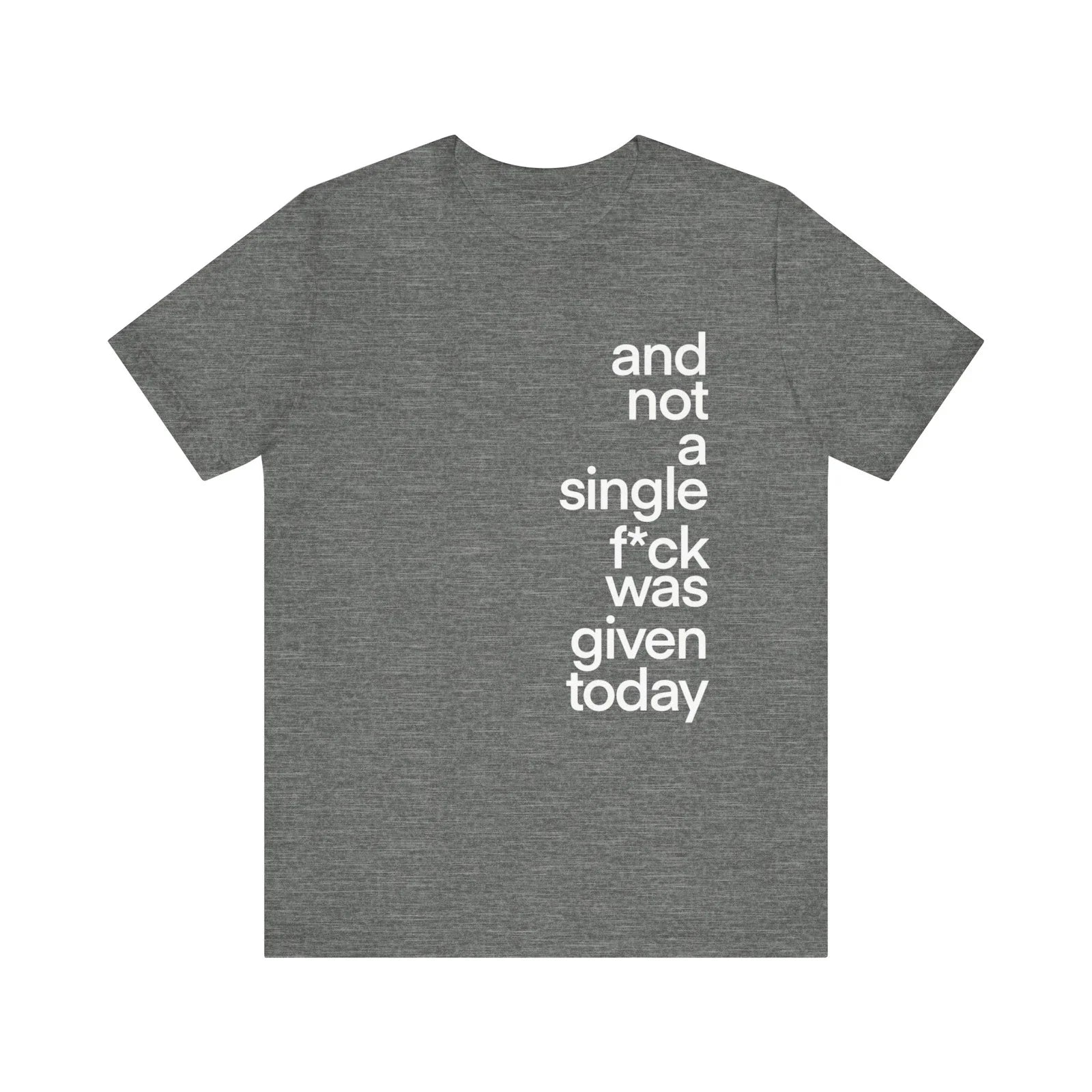 And not a single F was given today funny Unisex Jersey Short Sleeve Tee Unisex T-shirt, Sweatshirt, Hoodie, Long Sleeve Tee - T-Shirt, Sweatshirt, Hoodie
