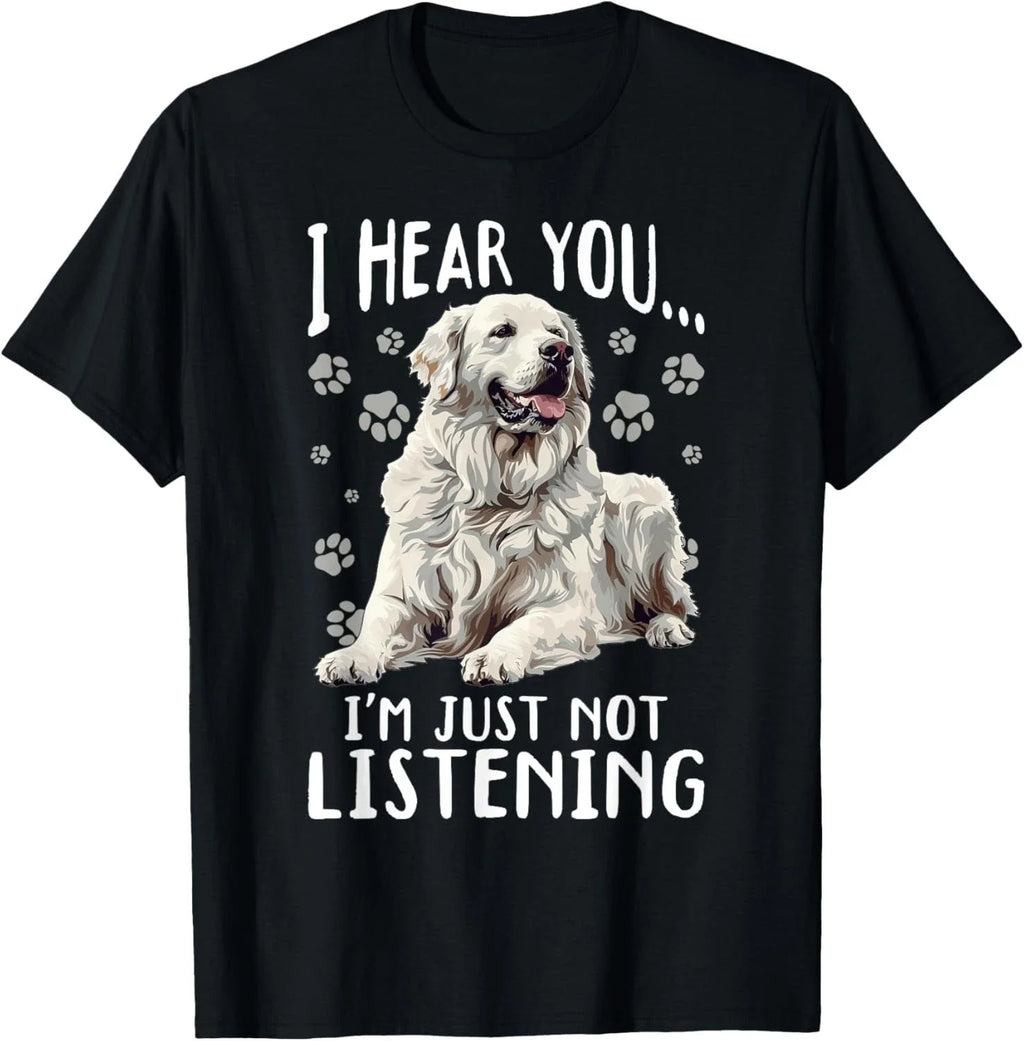 Great Pyrenees Dog Breed I hear you Im just not Listening Gift Unisex T-Shirt Unisex T-shirt, Sweatshirt, Hoodie, Long Sleeve Tee - T-Shirt, Sweatshirt, Hoodie