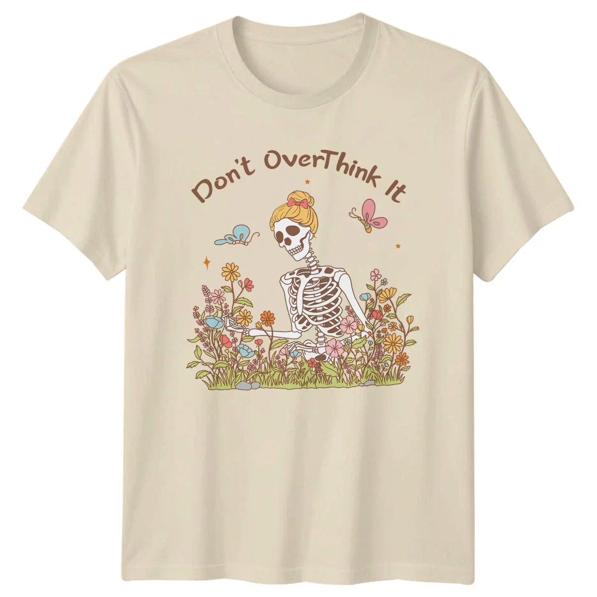 Dont OverThink It Skeleton Floral T-Shirt Summer Quote Trendy Mens Womens Unisex T-shirt, Sweatshirt, Hoodie, Long Sleeve Tee - T-Shirt, Sweatshirt, Hoodie