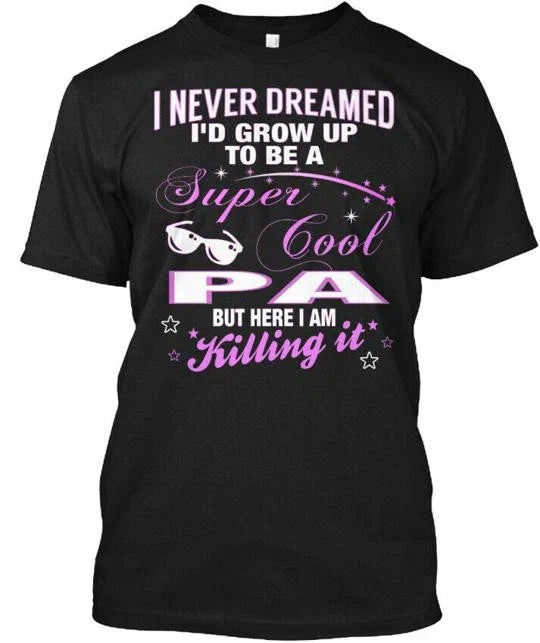 Super Cool Pa I Never Dreamed Id Grow Up To T-Shirt Made in USA Size S to 5XL Unisex T-shirt, Sweatshirt, Hoodie, Long Sleeve Tee - T-Shirt, Sweatshirt, Hoodie