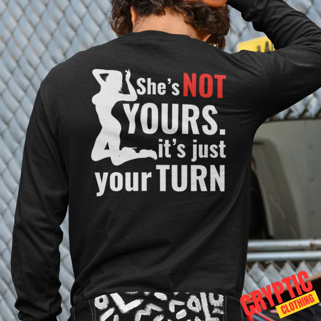 She's Not Yours Its Just Your Turn T-SHIRT Rude Humor Sexy Stripper Strip Club Unisex T-shirt, Sweatshirt, Hoodie, Long Sleeve Tee - T-Shirt, Sweatshirt, Hoodie
