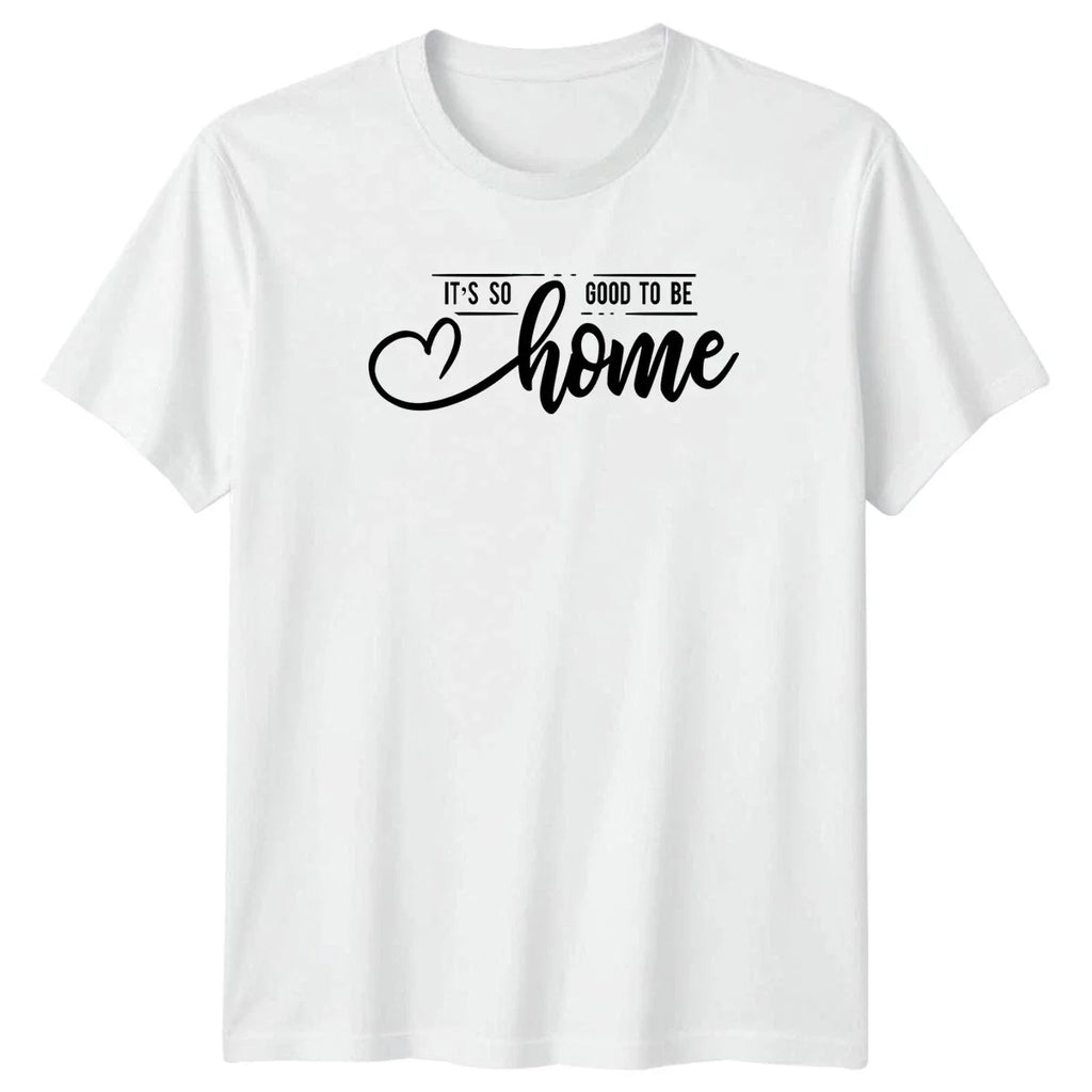 Its So Good To Be Home T-Shirt Cozy Aesthetic Home Living Unisex T-shirt, Sweatshirt, Hoodie, Long Sleeve Tee - T-Shirt, Sweatshirt, Hoodie