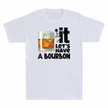 Wine It Let's Have A Bourbon Funny Bourbon Lover Gift Men's Short Sleeve T-Shirt Unisex T-shirt, Sweatshirt, Hoodie, Long Sleeve Tee - T-Shirt, Sweatshirt, Hoodie