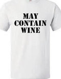 May Contain Wine T shirt Tee Funny unisex small-5XL alcohol drinker party Unisex T-shirt, Sweatshirt, Hoodie, Long Sleeve Tee - T-Shirt, Sweatshirt, Hoodie