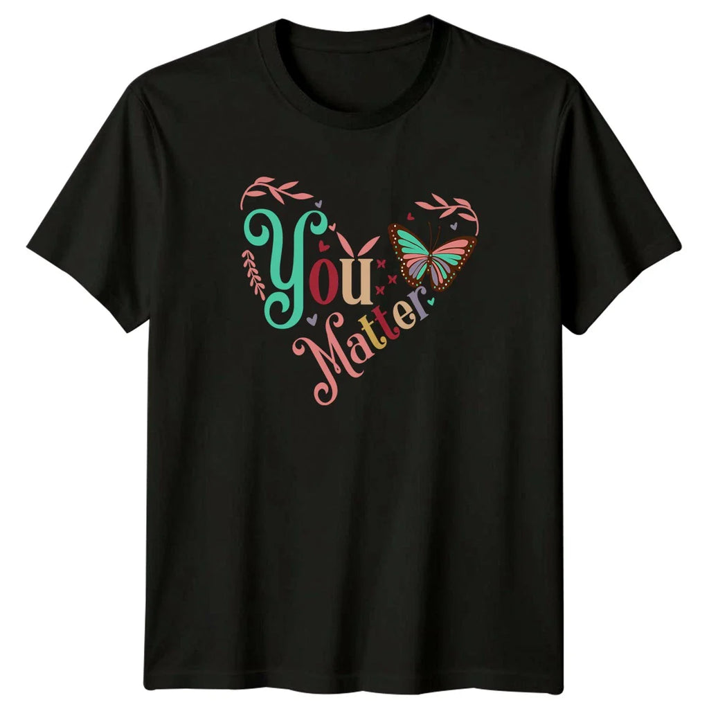 You Matter Womens T-Shirt Butterfly Motivation Mental Health Awareness Unisex T-shirt, Sweatshirt, Hoodie, Long Sleeve Tee - T-Shirt, Sweatshirt, Hoodie